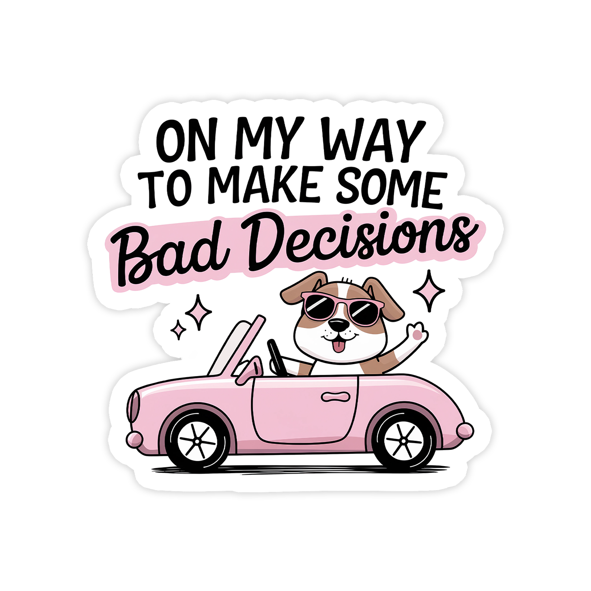 Bad Decisions Sticker